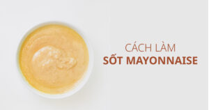 cách làm sốt mayonnaise